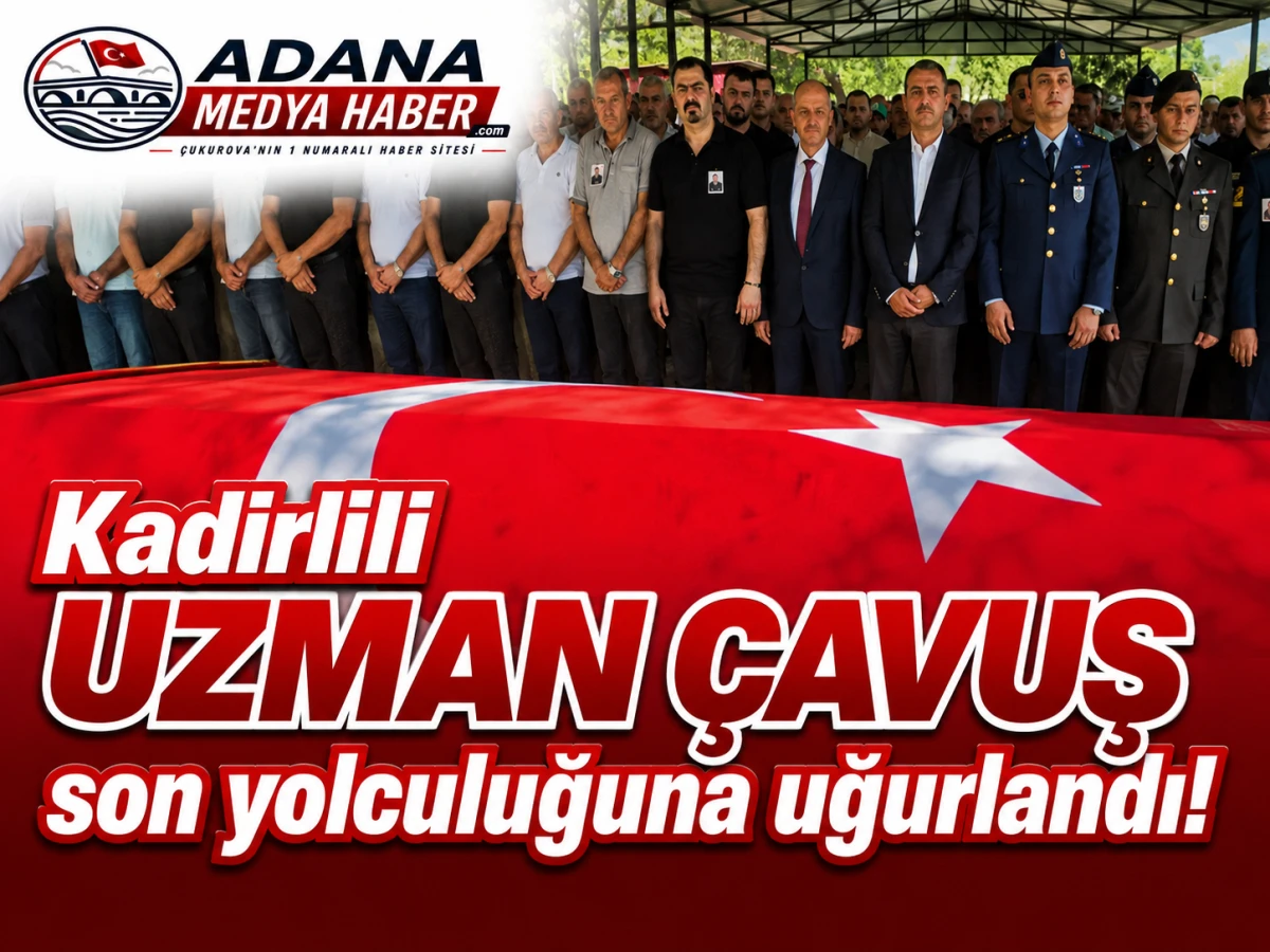 Kadirlili UZMAN &Ccedil;AVUŞ son yolculuğuna uğurlandı! 