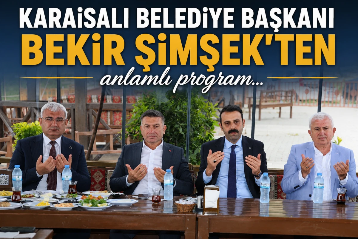 Karaisalı Belediye Başkanı Bekir Şimşek'ten anlamlı program... 