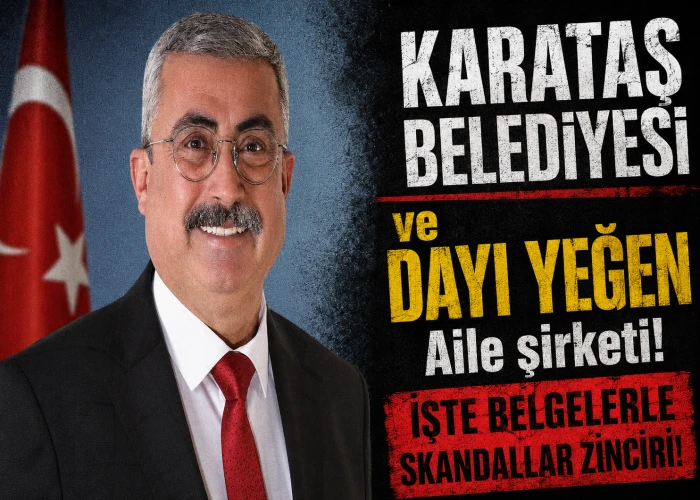 KARATAŞ BELEDİYESİ ve DAYI YEĞEN Aile şirketi! İŞTE BELGELERLE SKANDALLAR ZİNCİRİ! 
