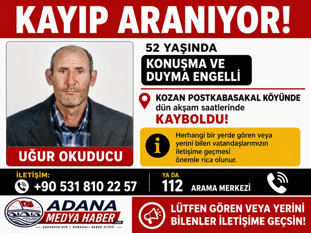 KAYIP ARANIYOR...! KOZAN'DA KAYIP İŞİTME ENGELLİ UĞUR OKUDU'CU ARANIYOR! 