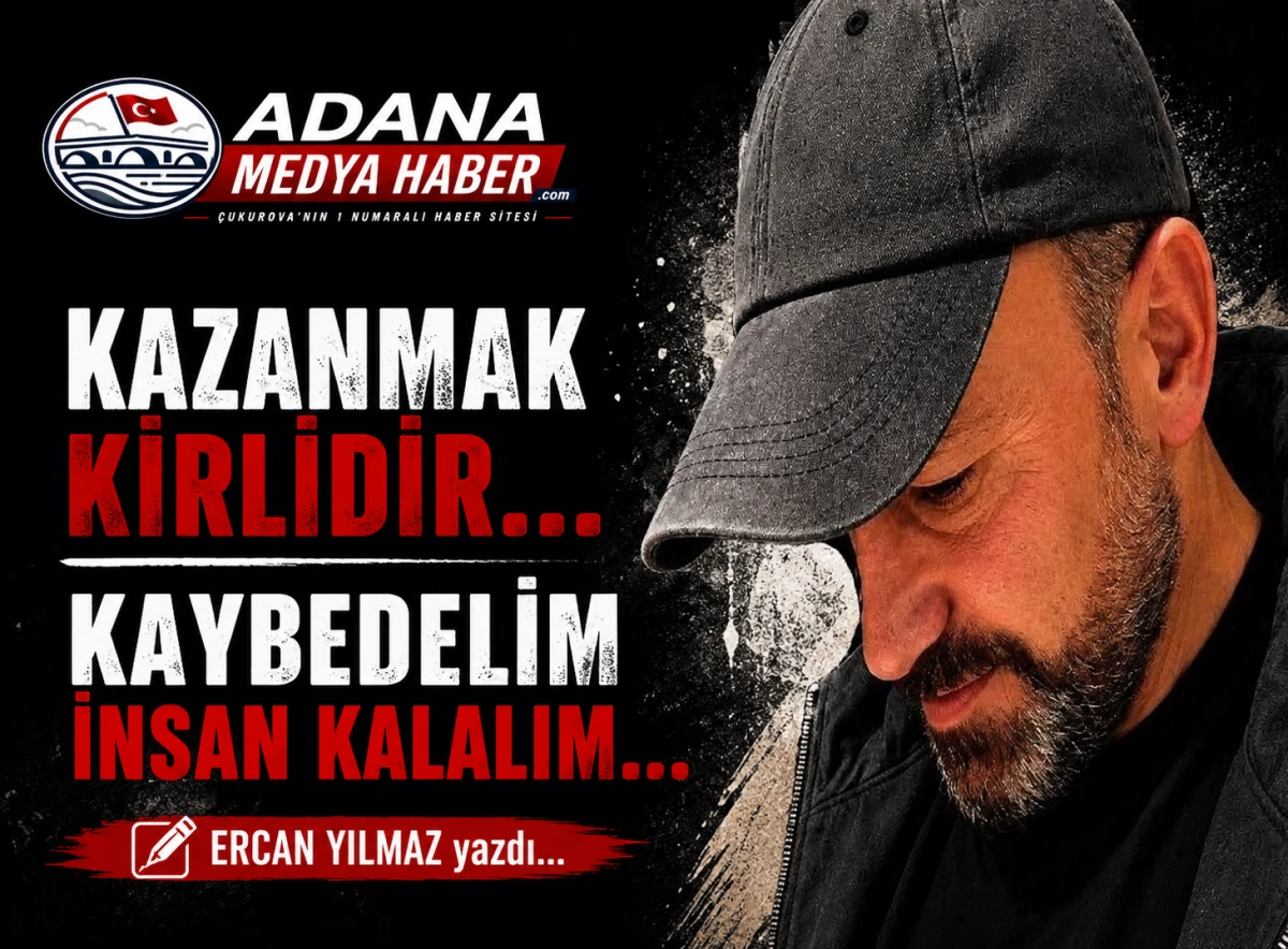 Kazanmak Kirlidir... Kaybedelim İnsan kalalım...
