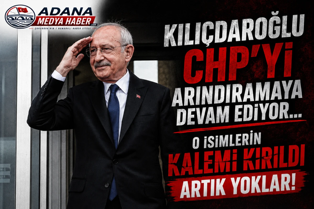 KILI&Ccedil;DAROĞLU CHP'Yİ ARINDIRAMAYA DEVAM EDİYOR... O isimlerin kalemi kırıldı artık yoklar!