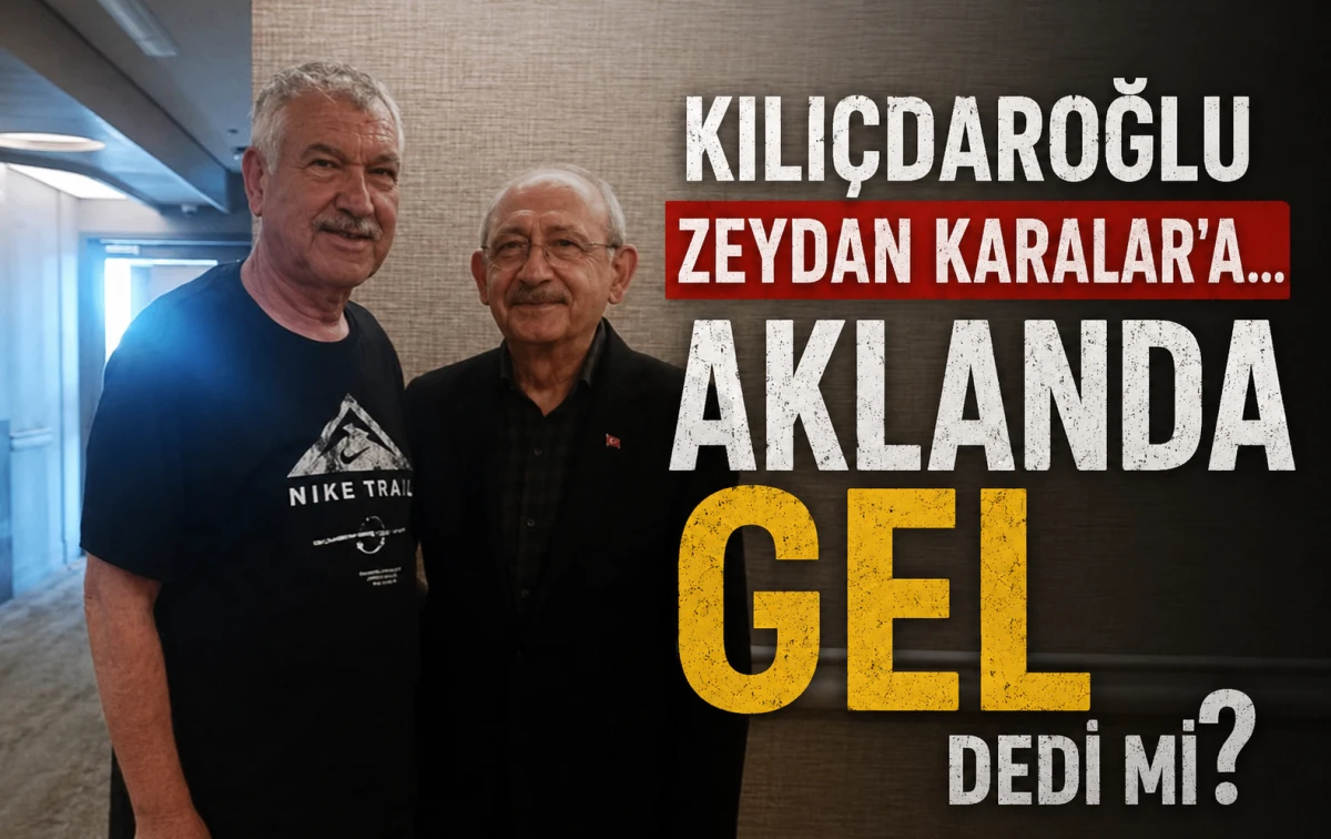 Kılı&ccedil;daroğlu ZEYDAN KARALAR'A... AKLANDA GEL dedi mi? 