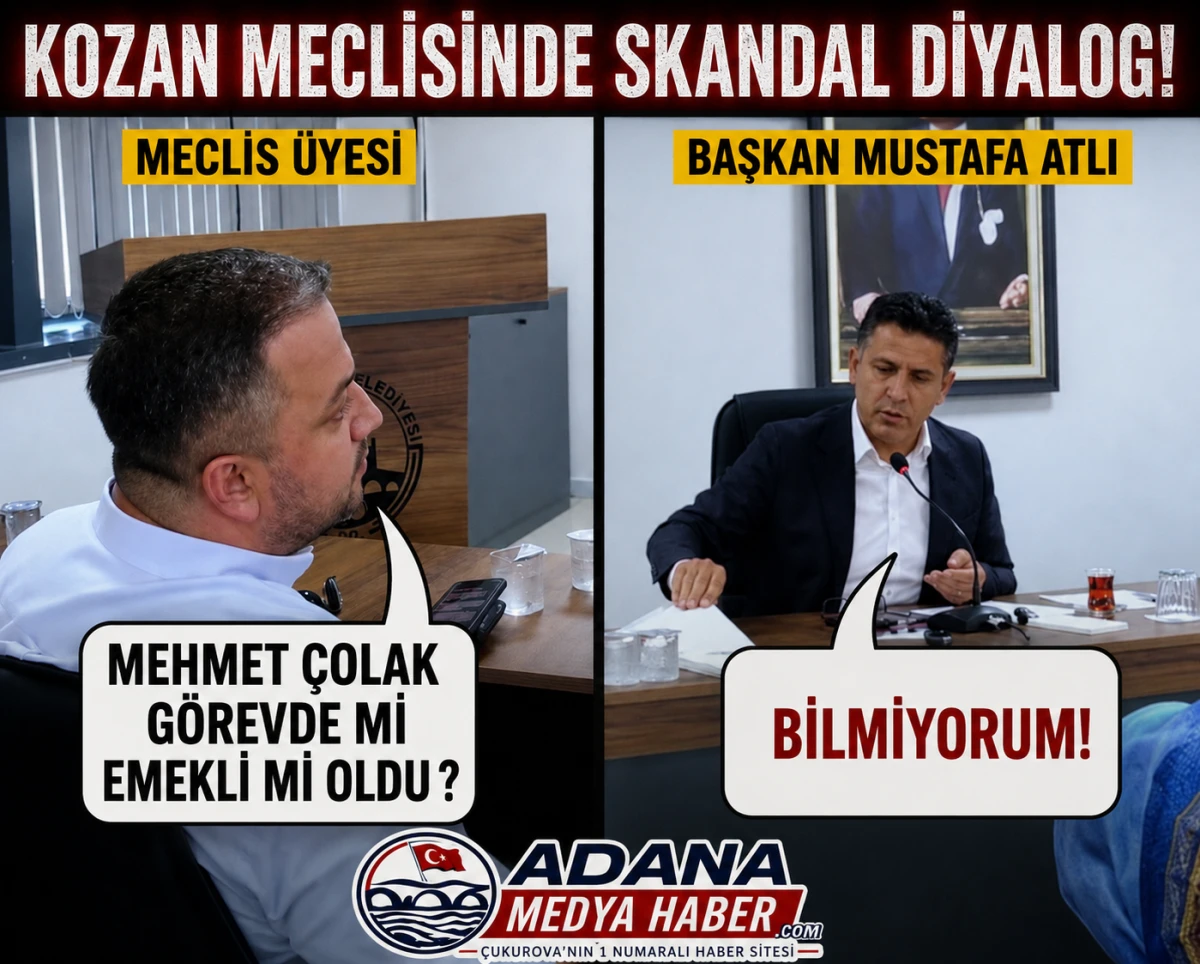 KOZAN MECLİSİNDE SKANDAL DİYALOG... MECLİS &Uuml;YESİ : Mehmet &Ccedil;olak g&ouml;revde mi emekli mi oldu ? BAŞKAN MUSTAFA ATLI : BİLMİYORUM! 