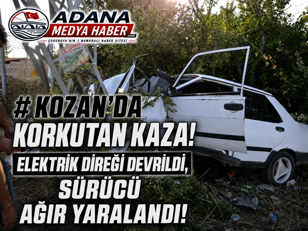 Kozan&rsquo;da korkutan kaza! Elektrik direği devrildi, s&uuml;r&uuml;c&uuml; ağır yaralandı