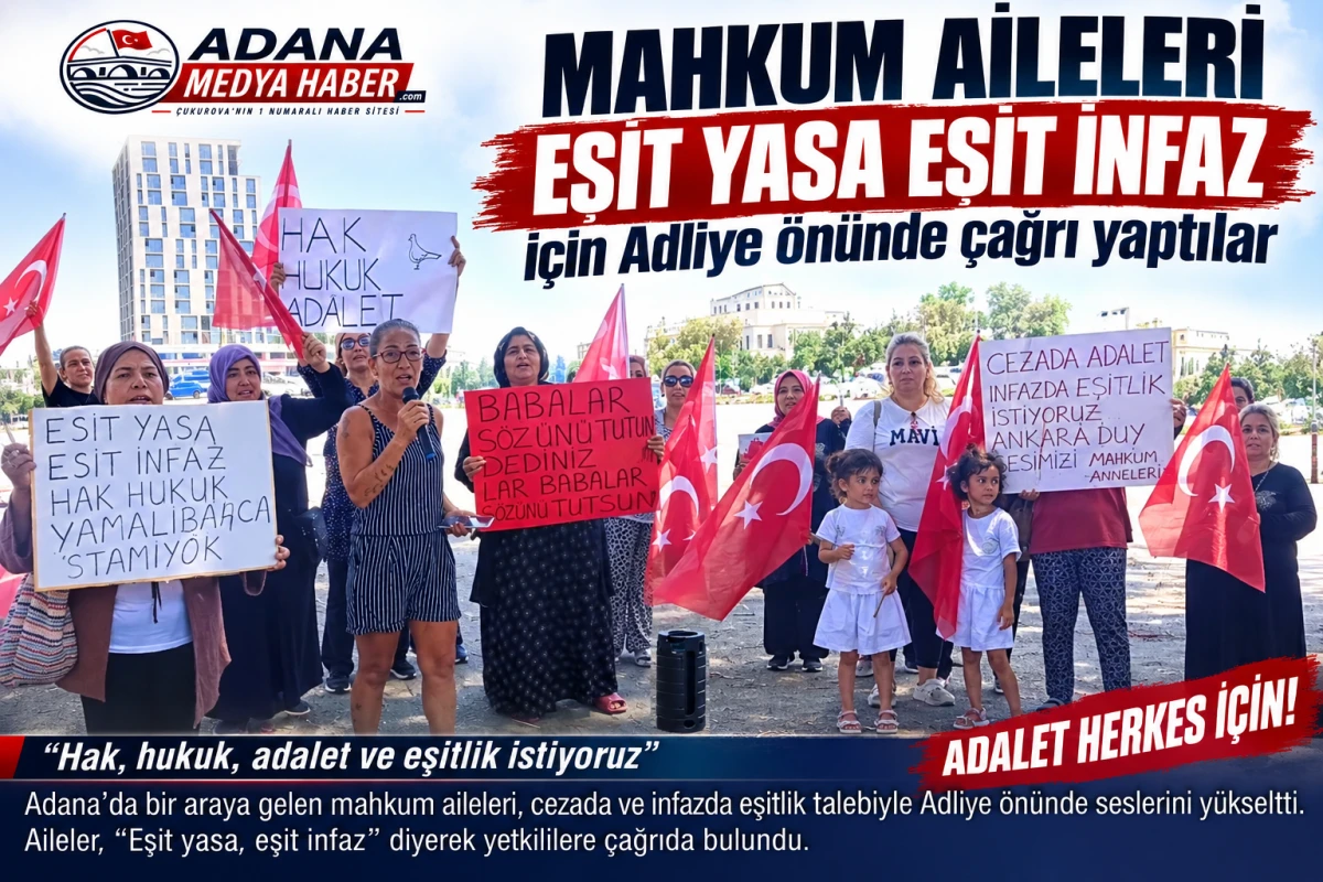 MAHKUM AİLELERİ EŞİT YASA EŞİT İNFAZ i&ccedil;in Adliye &ouml;n&uuml;nde &ccedil;ağrı yaptılar