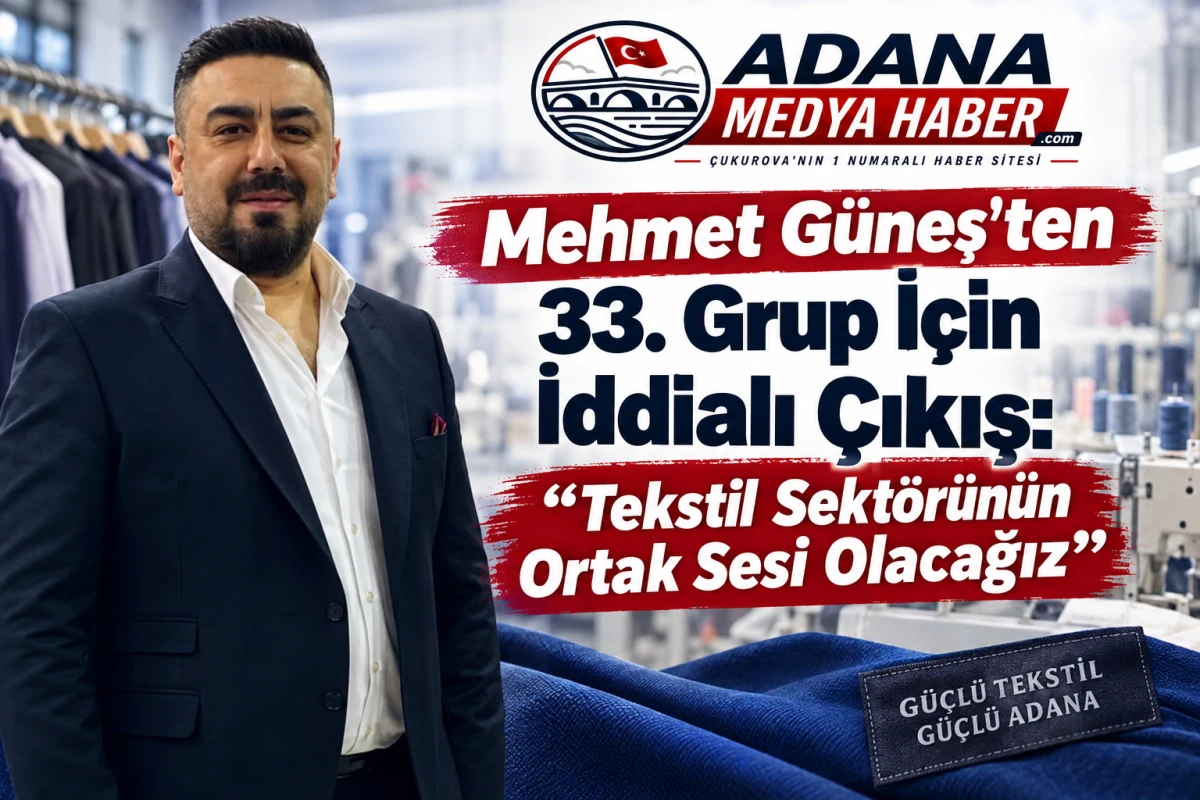 Mehmet G&uuml;neş&rsquo;ten 33. Grup İ&ccedil;in İddialı &Ccedil;ıkış: &ldquo;Tekstil Sekt&ouml;r&uuml;n&uuml;n Ortak Sesi Olacağız&rdquo;