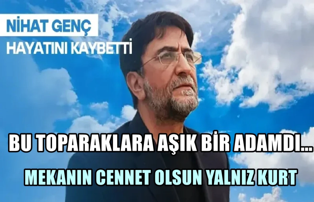 Mekanın Cennet olsun YALNIZ KURT... Nihat Genç hayatını kaybetti... 