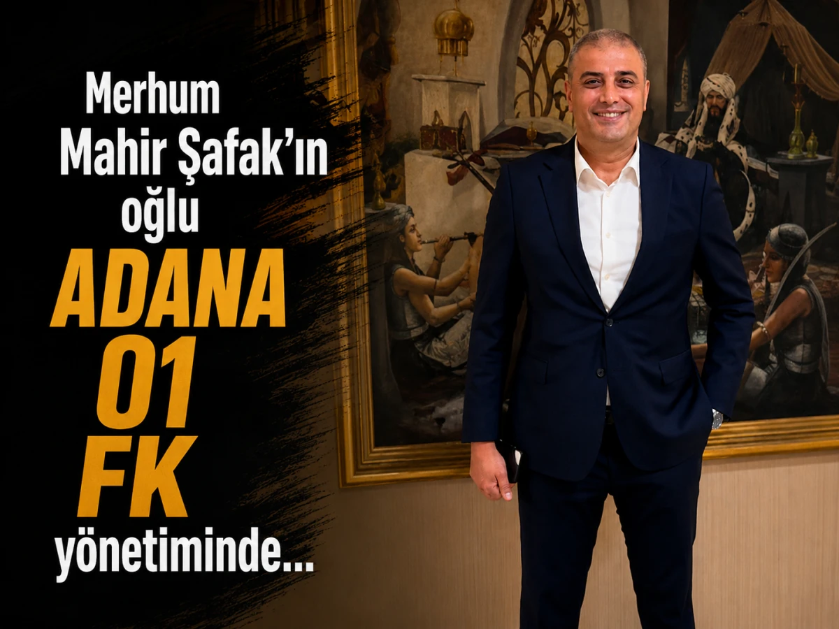 Merhum Mahir Şafak'ın oğlu ADANA 01 FK y&ouml;netiminde... 