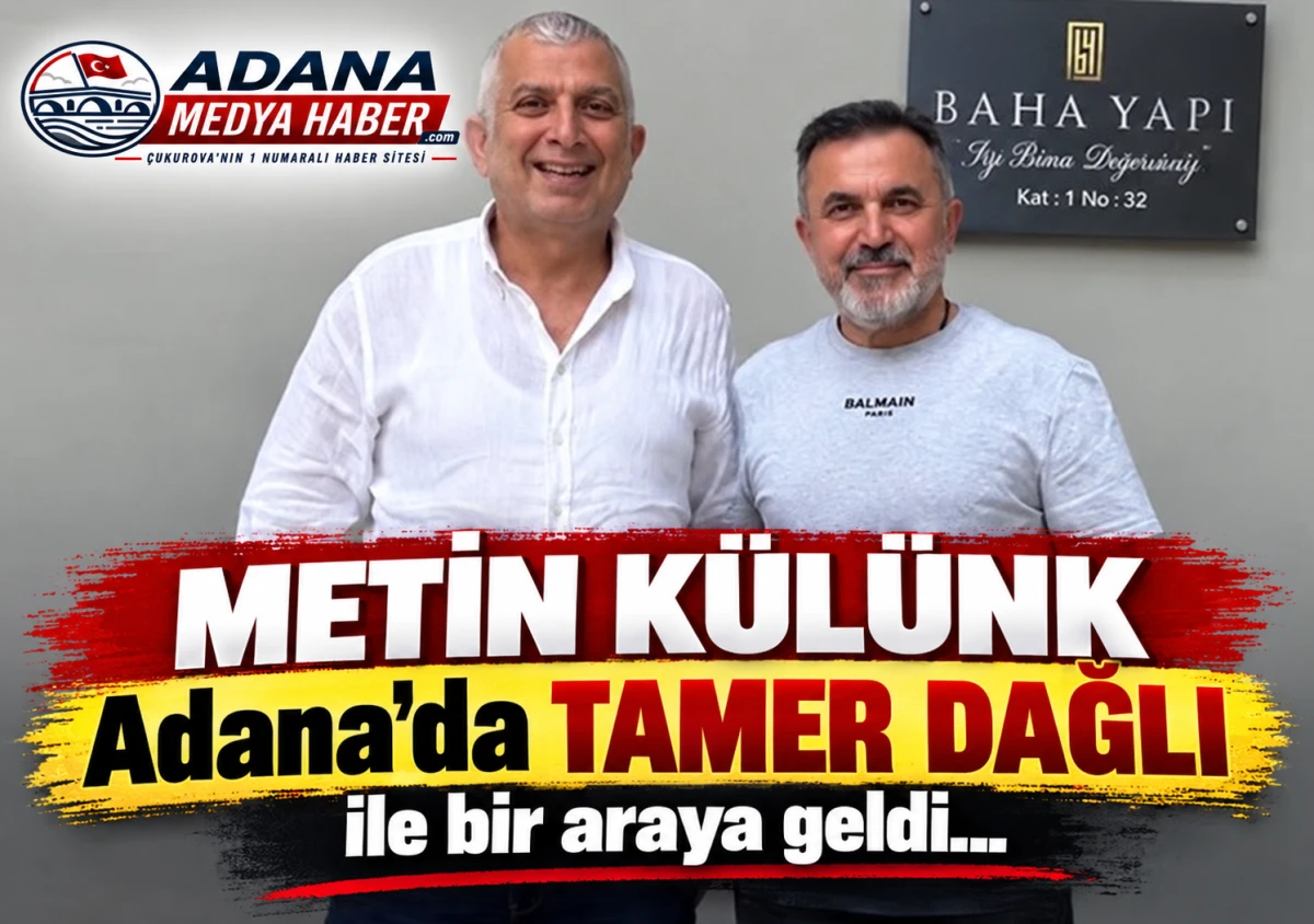 METİN K&Uuml;L&Uuml;NK Adana'da TAMER DAĞLI ile bir araya geldi... 