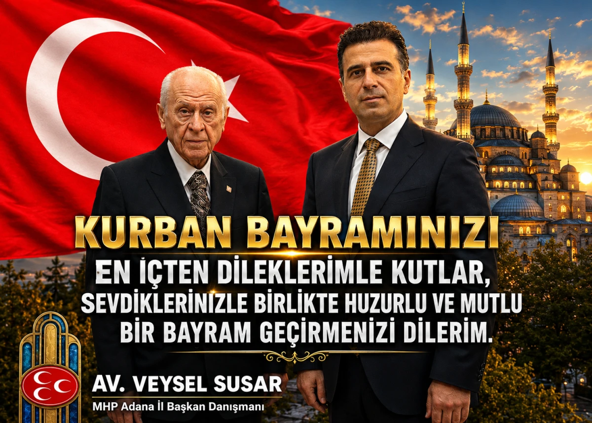 MHP Adana İl Başkan Danışmanı Av. Veysel Susar'dan Bayram Mesajı