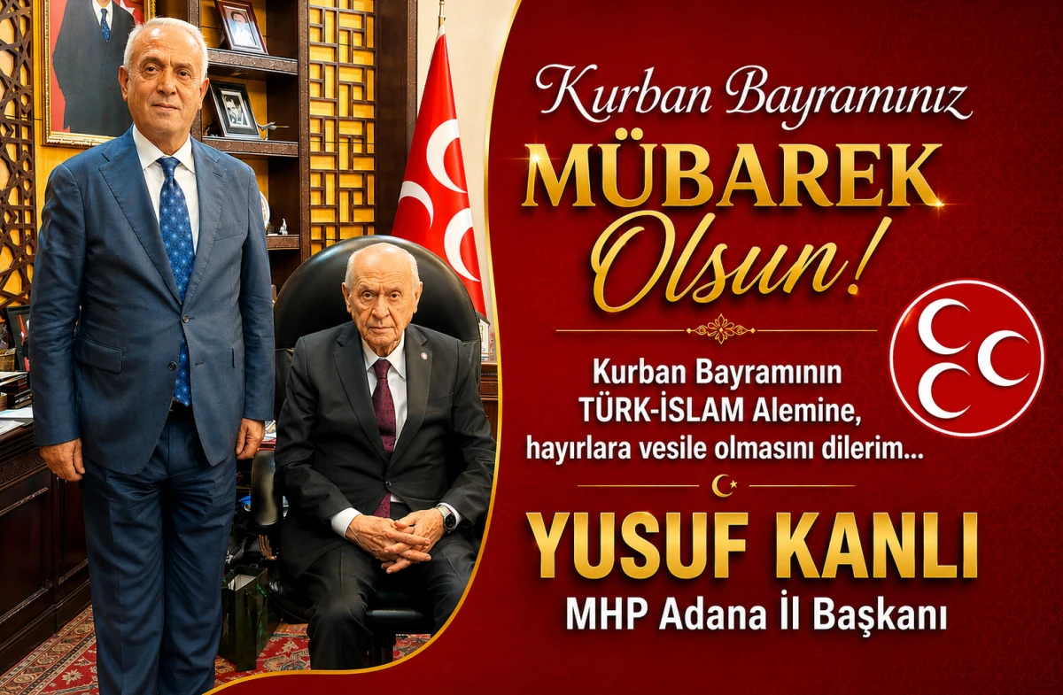 MHP Adana İl Başkanı Yusuf Kanlı'dan bayram mesajı 