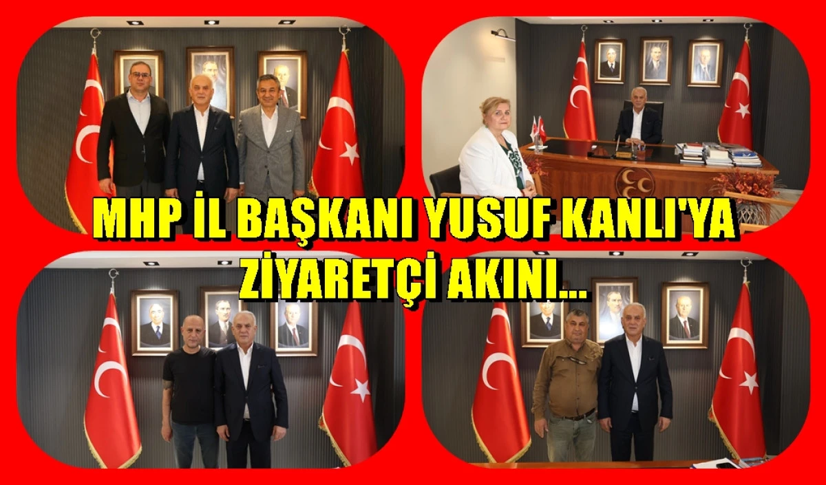 MHP Adana İl Başkanı Yusuf Kanlı'ya... ZİYARET&Ccedil;İ AKINI! 