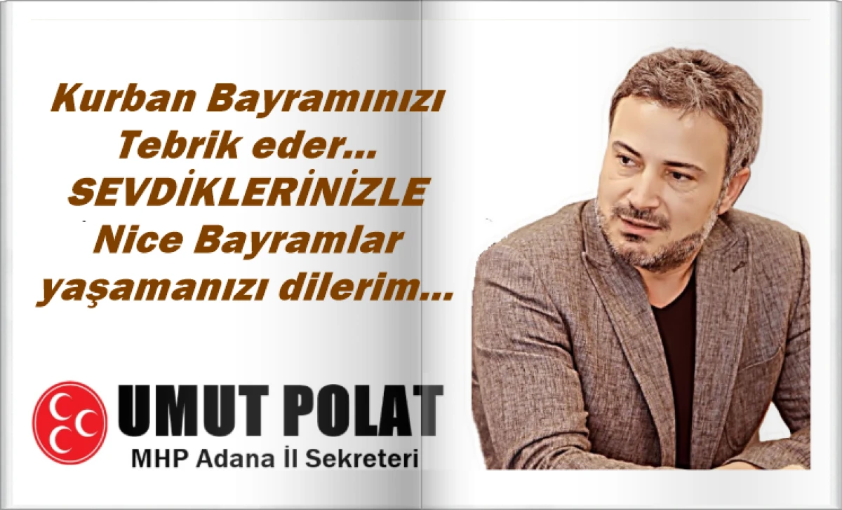 MHP Adana İl Sekreteri Umut Polat'ın Bayram Mesajı 