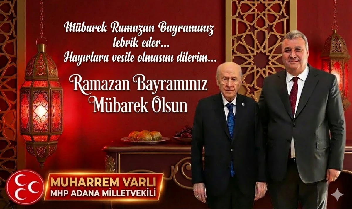 MHP Adana Milletvekili Muharrem Varlı'dan Bayram mesajı