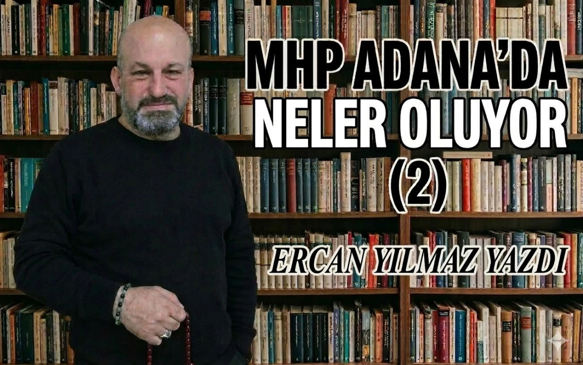 MHP ADANA'DA NELER OLUYOR ? (2)