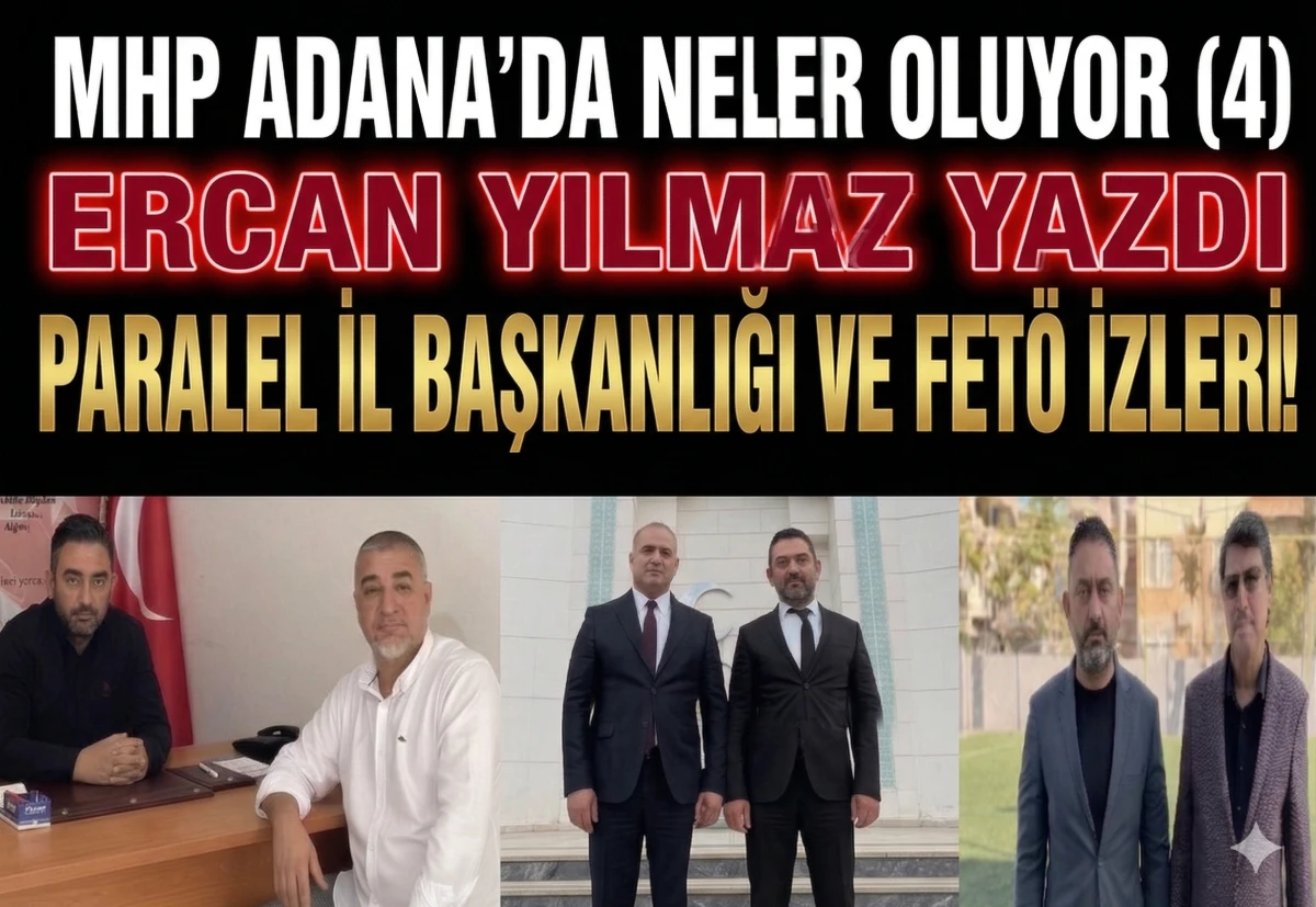 MHP Adana'da Neler oluyor (4) PARALEL İL BAŞKANLIĞI ve FET&Ouml; İZLERİ! 