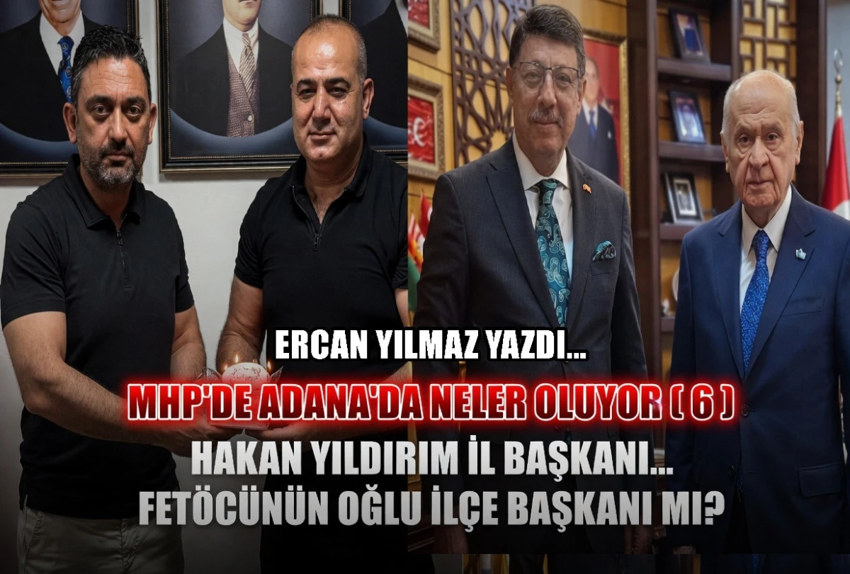 MHP ADANA'DA NELER OLUYOR ( 6 )  HAKAN YILDIRIM İL BAŞKAN ADAYI MI ?