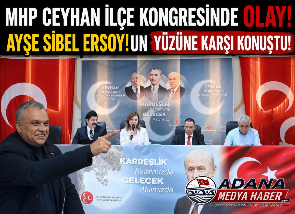 MHP Ceyhan İl&ccedil;e Kongresinde OLAY! Ayşe Sibel Ersoy!un y&uuml;z&uuml;ne karşı konıuştu!
