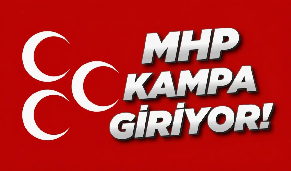 MHP kampa giriyor! 