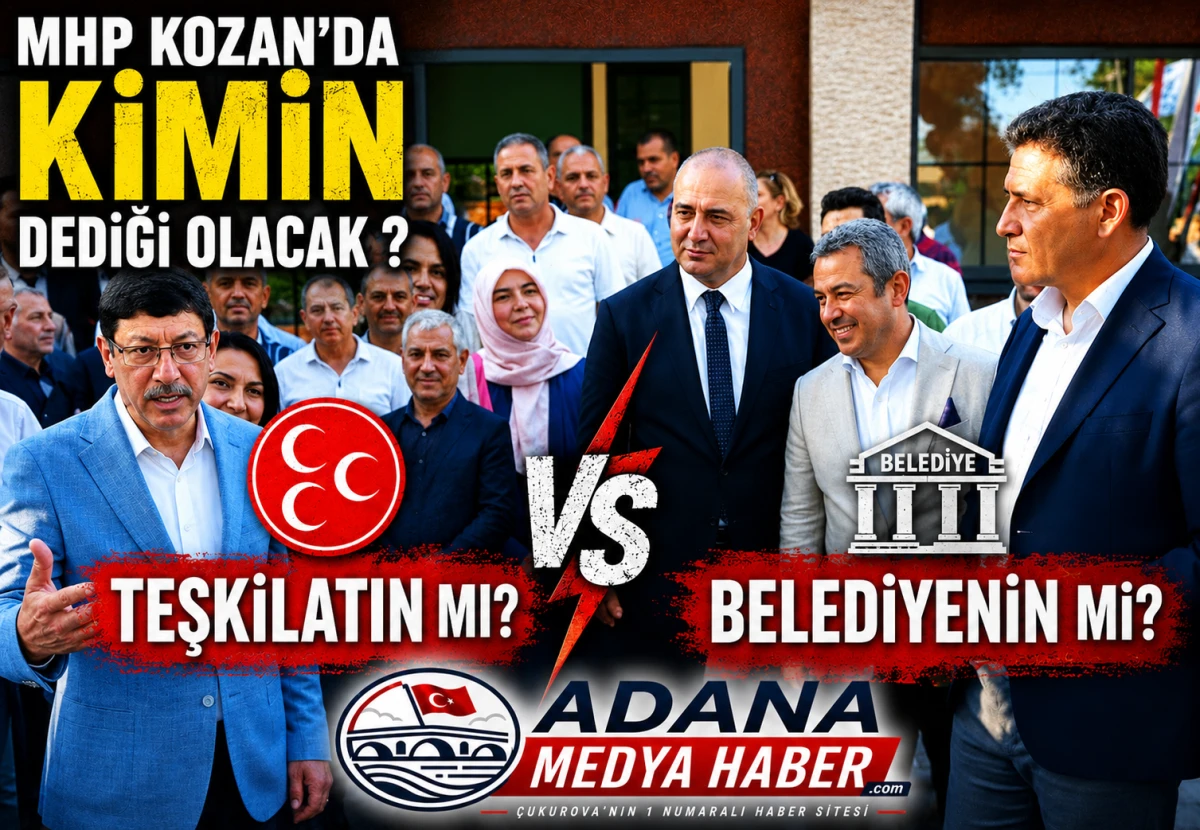 MHP Kozan'da kimin dediği olacak ? TEŞKİLATIN MI? BELEDİYENİN Mİ?