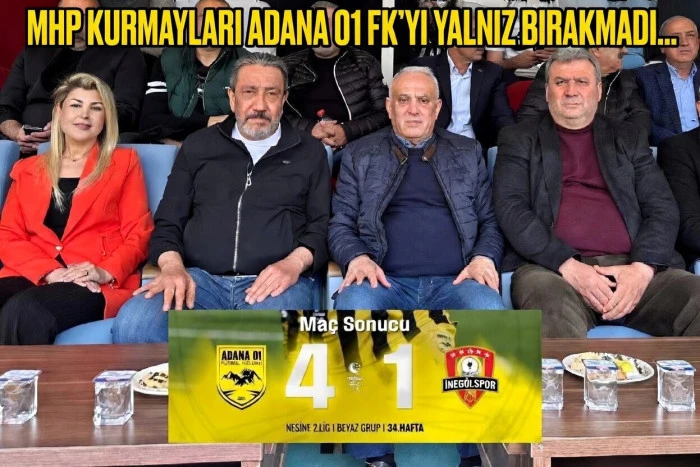 MHP Kurmayları ADANA 01 FK'YI yalnız bırakmadı... 