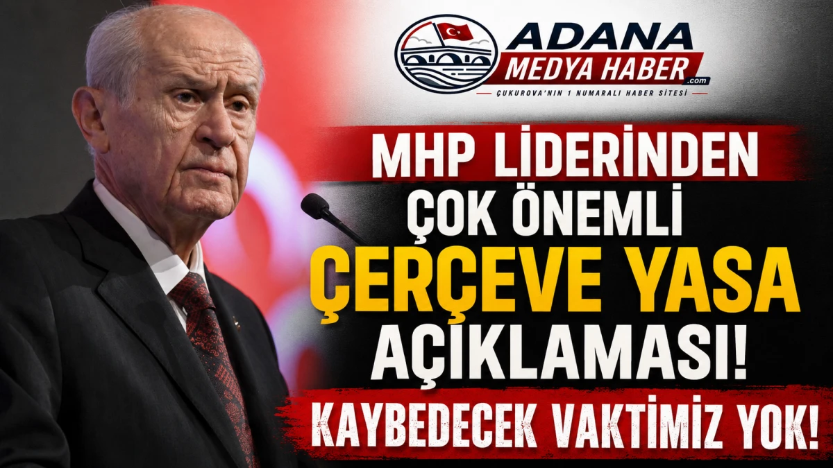 MHP Liderinden &ccedil;ok &ouml;nemli &Ccedil;ER&Ccedil;EVE YASA a&ccedil;ıklaması! KAYBEDECEK VAKTİMİZ YOK!