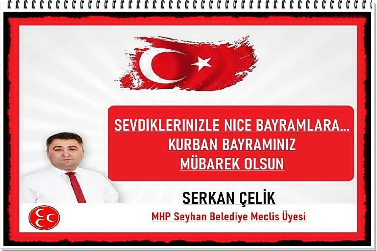 MHP Seyhan Belediye Meclis Üyesi Serkan Çelik'ten Bayram mesajı