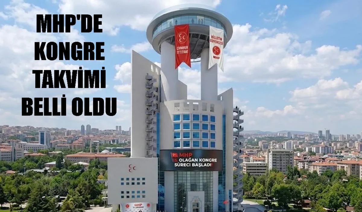 MHP'DE Kongre Takvimi belli oldu... 
