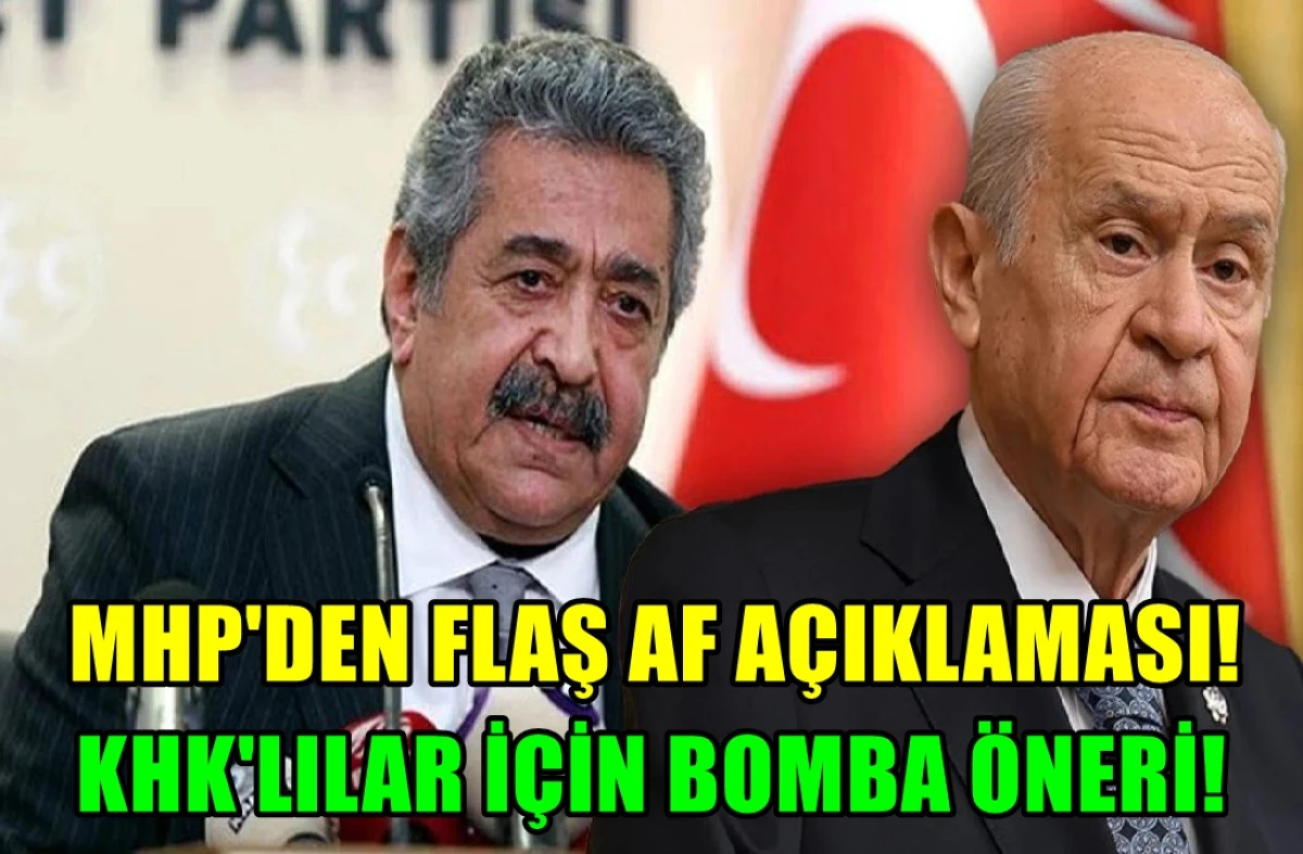 MHP'DEN Flaş AF açıklaması... KHK'LILAR Kapsama girsin önerisi! 