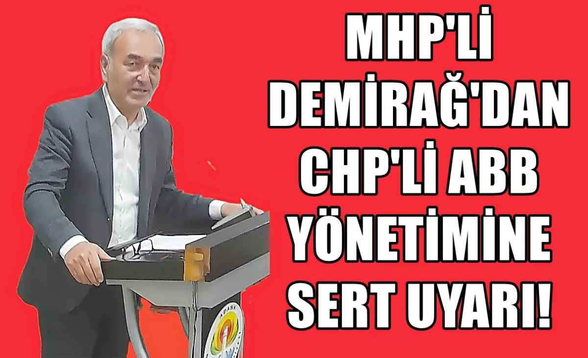MHP'Lİ Demirağ'dan CHP'li ABB Yönetimine sert uyarı! 