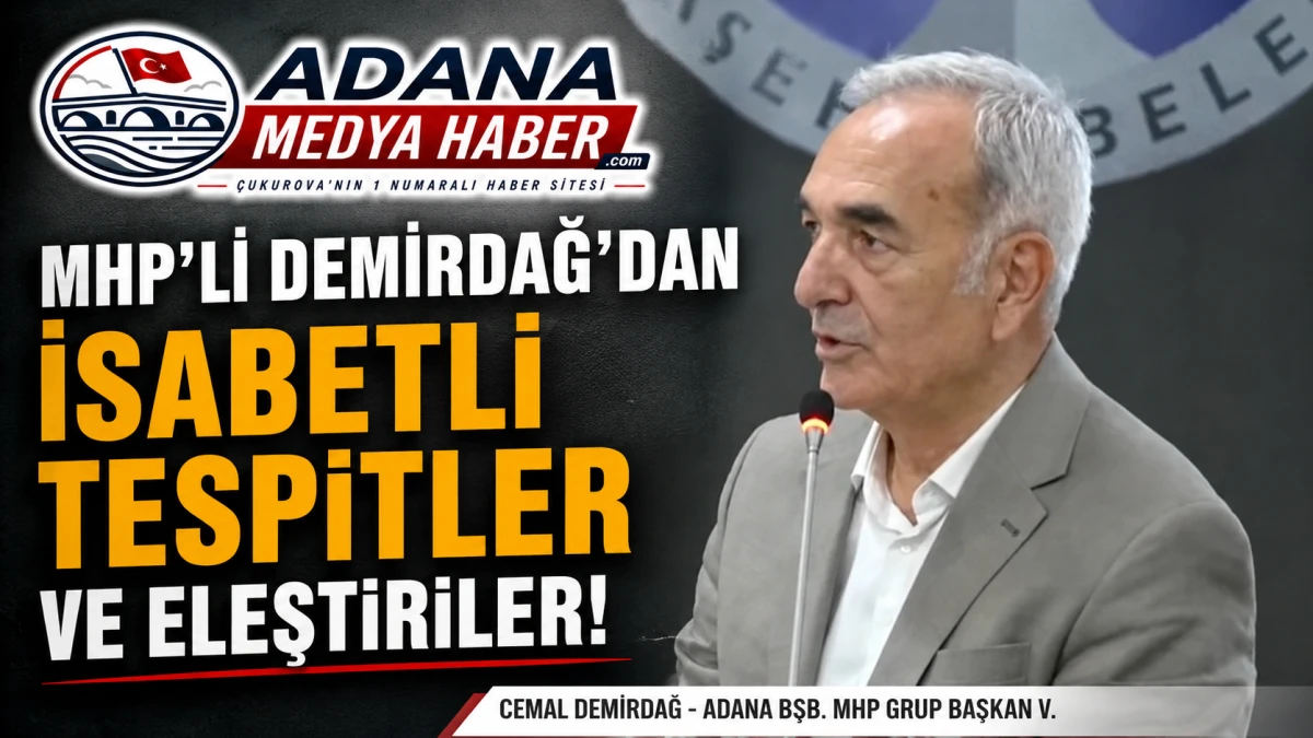 MHP'Lİ DEMİRDAĞ'DAN İSABETLİ TESPİTLER VE ELEŞTİRİLER! 