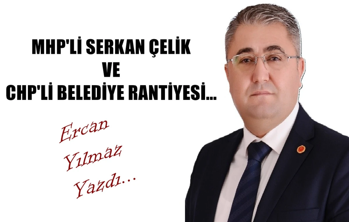 MHP'Lİ SERKAN ÇELİK VE CHP'Lİ BELEDİYE RANTİYESİ...