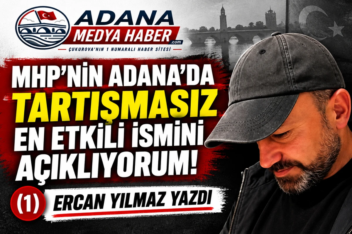 MHP'NİN ADANA'DA TARTIŞMASIZ EN ETKİLİ İSMİNİ A&Ccedil;IKLIYORUM! (1)