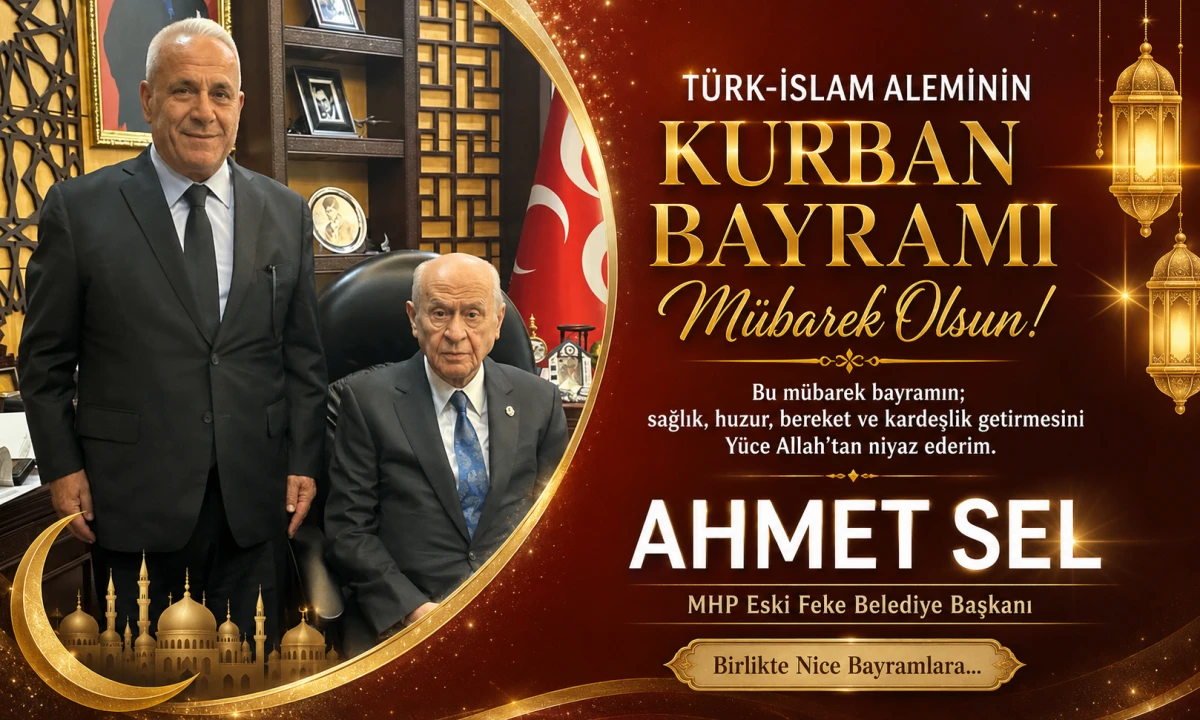 MHP'nin Efsane Feke Belediye Başkanı Ahmet Sel'in Kurban Bayramı Mesajı