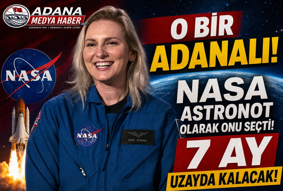 O BİR ADANALI! NASA Astronot olarak onu se&ccedil;ti! 7 AY UZAYDA KALACAK!