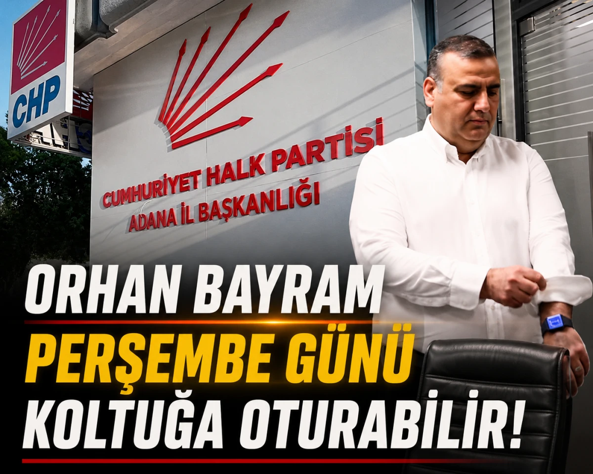ORHAN BAYRAM PERŞEMBE G&Uuml;N&Uuml; KOLTUĞA OTURABİLİR!