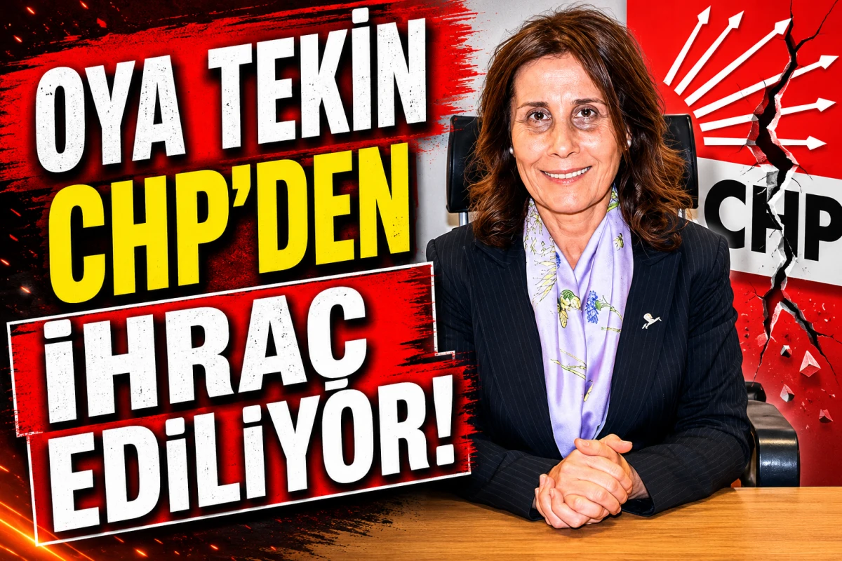 OYA TEKİN CHP'DEN İHRA&Ccedil; EDİLİYOR!