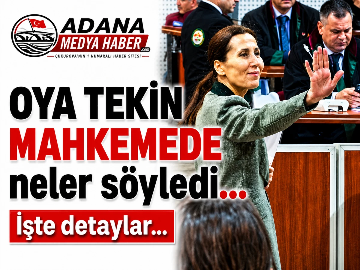 OYA TEKİN Mahkemede neler s&ouml;yledi... İşte detaylar... 