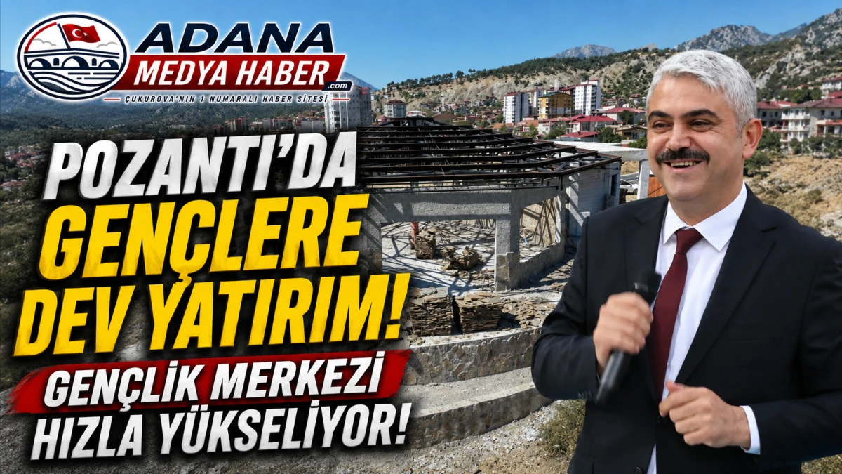 Pozantı'da Gen&ccedil;lere Dev Yatırım! Gen&ccedil;lik Merkezi Hızla Y&uuml;kseliyor