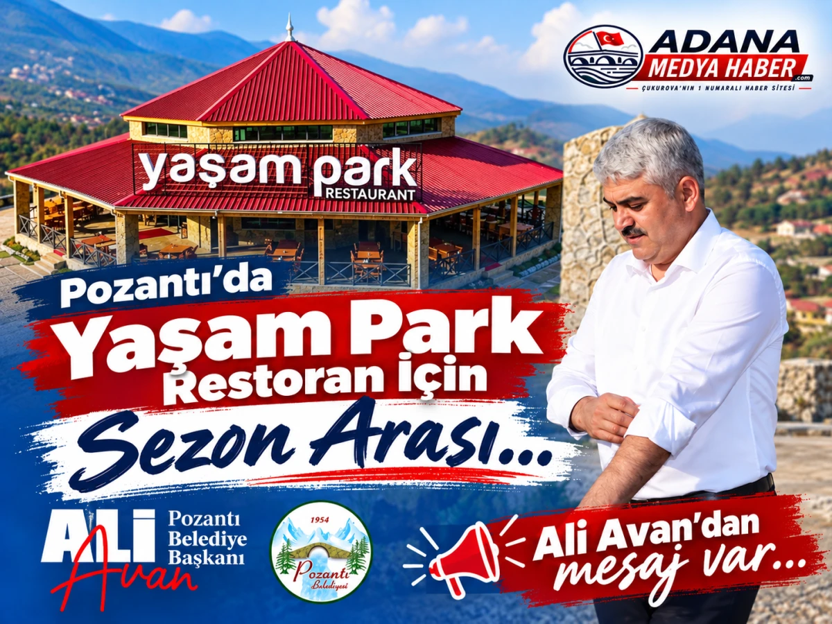 Pozantı&rsquo;da Yaşam Park Restoran İ&ccedil;in Sezon Arası... Ali Avan'dan mesaj var... 