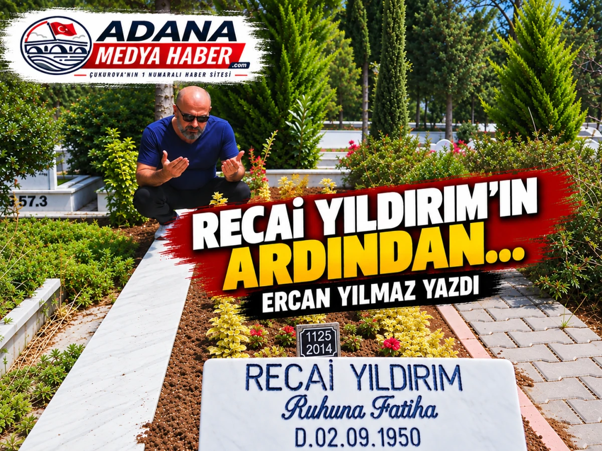 RECAİ YILDIRIM'IN ARDINDAN...