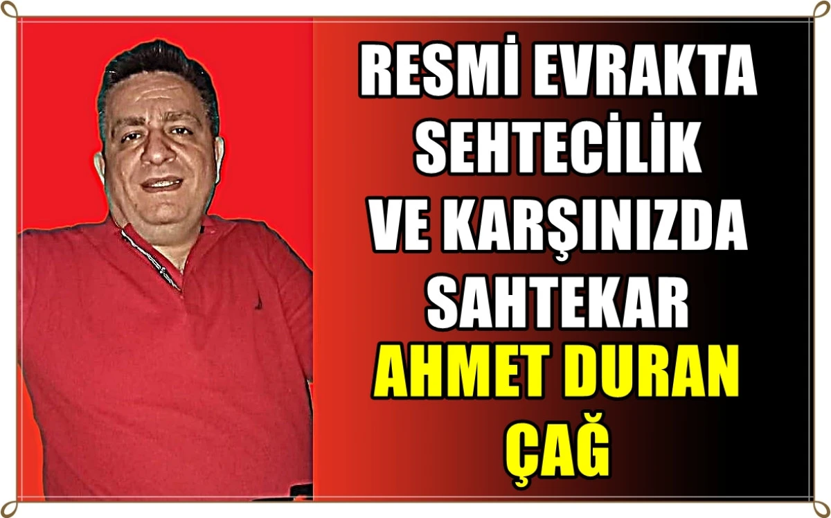 Resmi evrakta sahtecilik... İşte karşınızda SAHTEKAR Ahmet Duran Çağ...