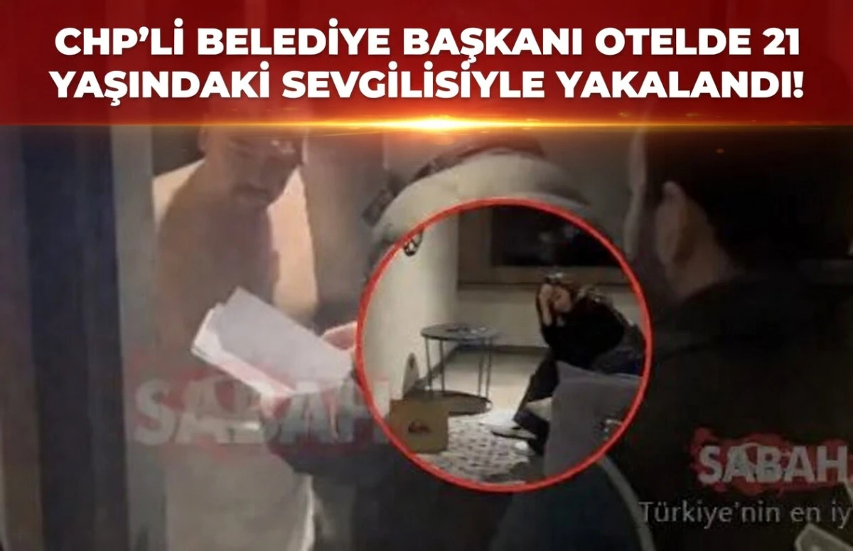 REZALET! CHP'li Belediye Başkanı Otelde basıldı! Sevgilisi daha 21 yaşında! 