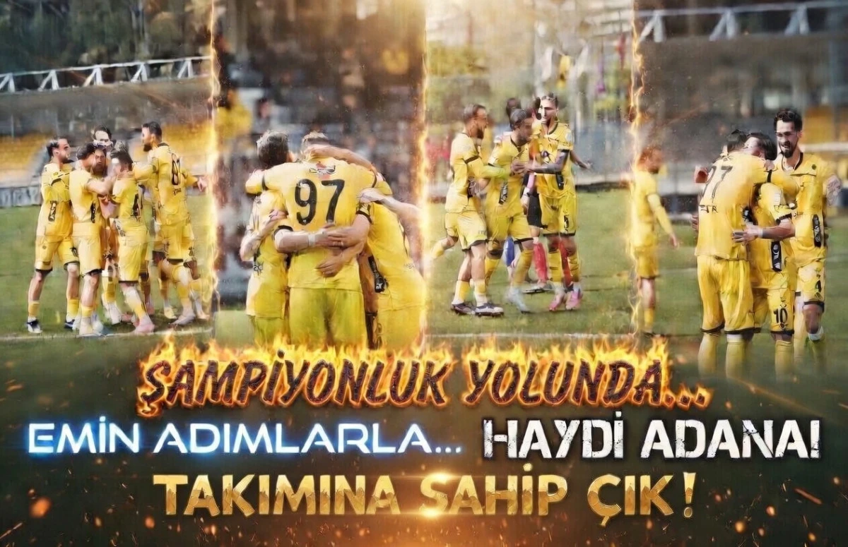 Şampiyonluk yolunda... Emin adımlarla... Haydi Adana! TAKIMINA SAHİP &Ccedil;IK! 