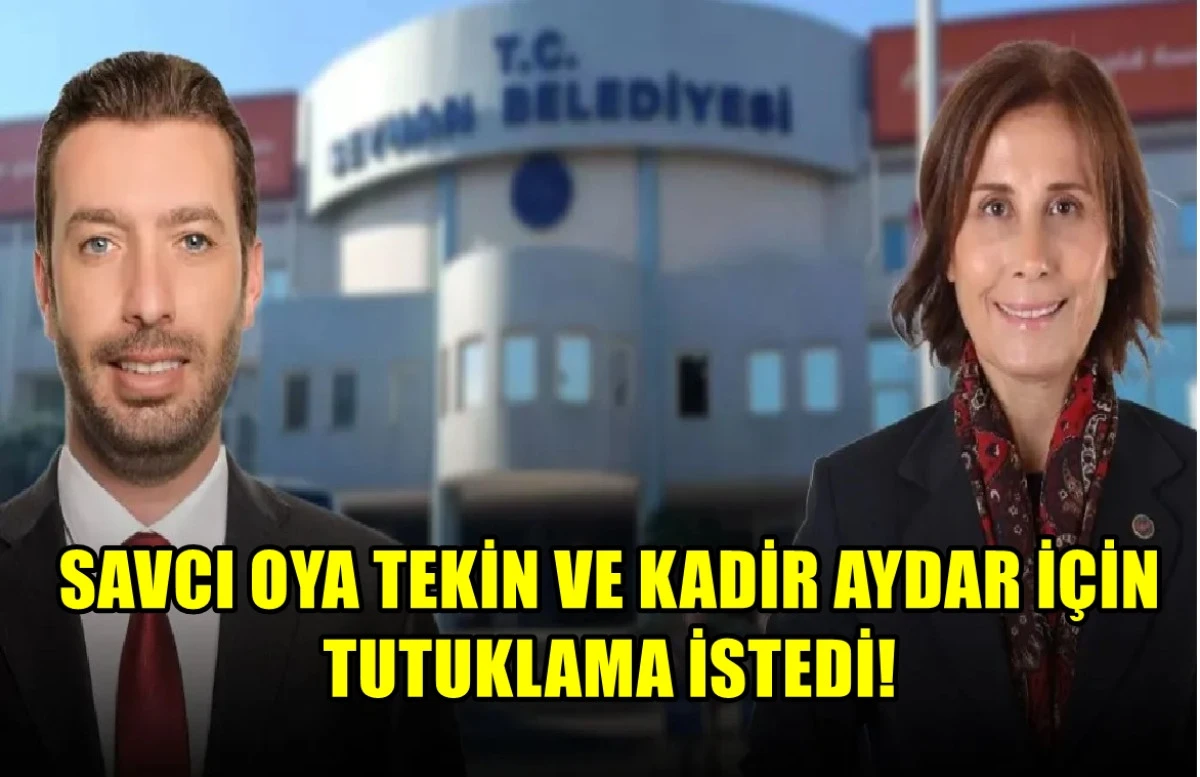 Savcı OYA TEKİN ve KADİR AYDAR için tutuklama istedi! 