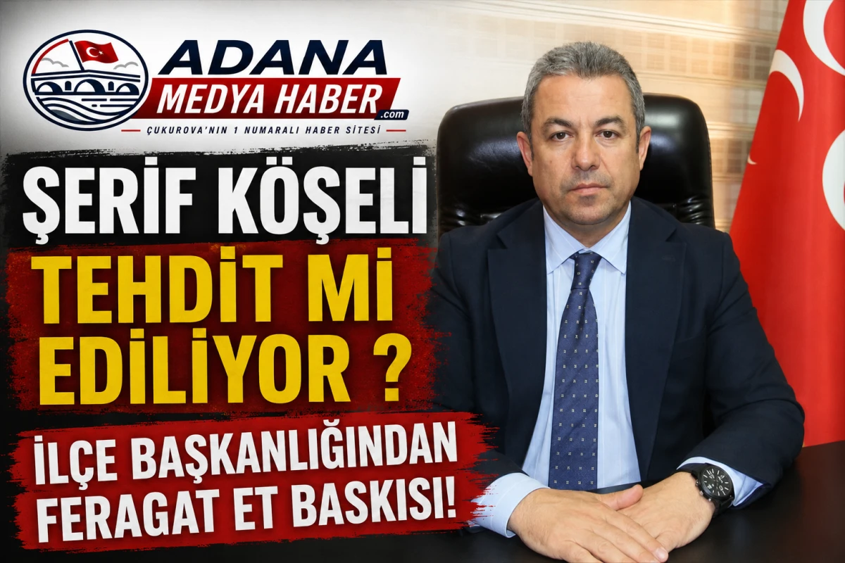 ŞERİF K&Ouml;ŞELİ TEHDİT Mİ EDİLİYOR ? İL&Ccedil;E BAŞKANLIĞINDAN FERAGAT ET BASKISI!
