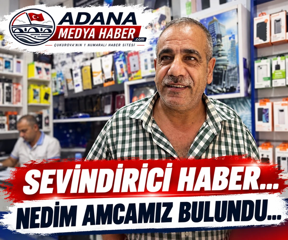 SEVİNDİRİCİ HABER... NEDİM AMCAMIZ BULUNDU...