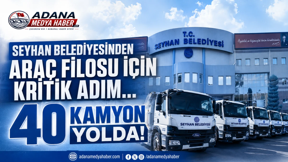Seyhan Belediyesinden ara&ccedil; filosu i&ccedil;in kritik adım... 40 Kamyon yolda! 