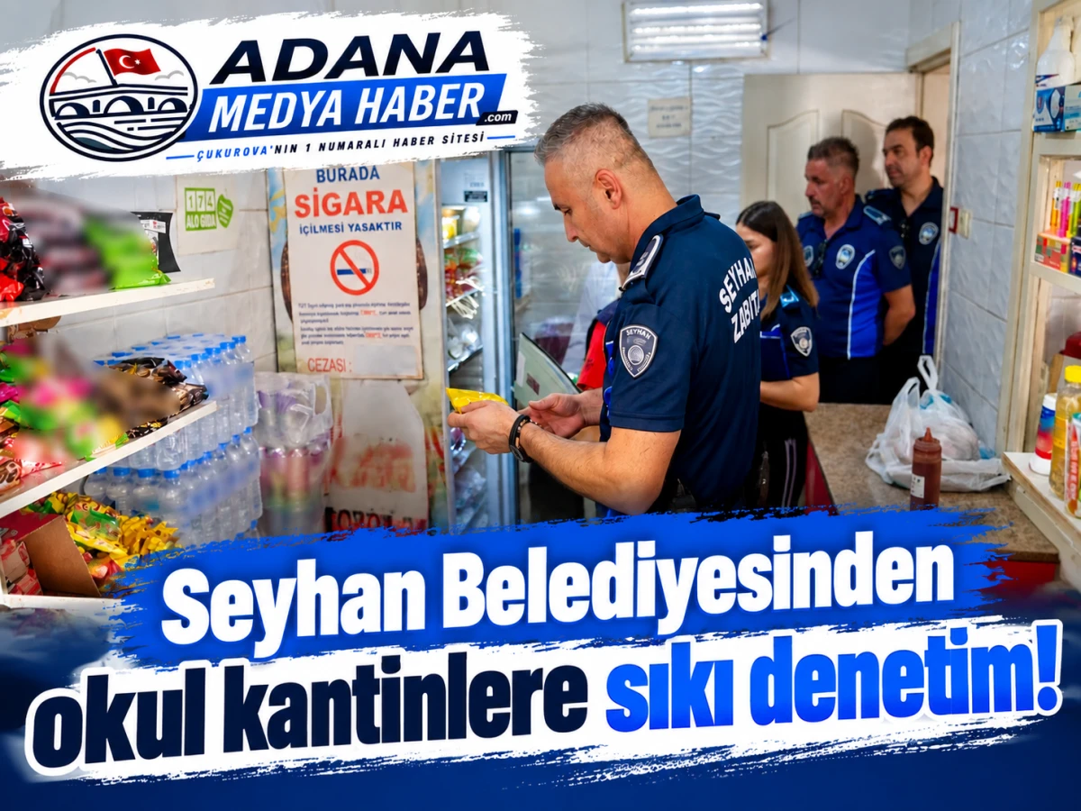 Seyhan Belediyesinden okul kantinlere sıkı denetim! 